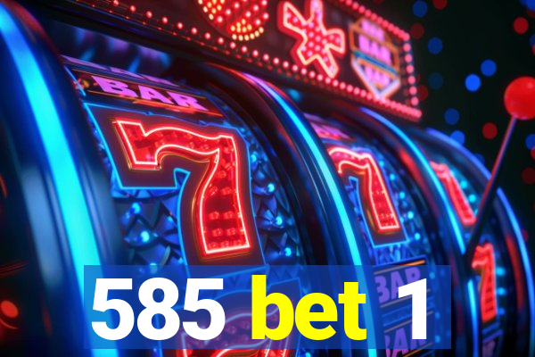 585 bet 1